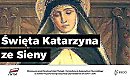 Święta Katarzyna ze Sieny, dziewica i doktor Kościoła patronka Europy - patronka dnia (29 kwietnia)
