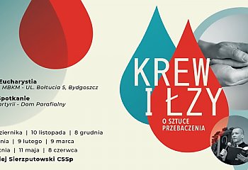 Krew i Łzy – o sztuce przebaczenia. Spotkanie już jutro!