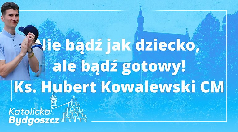 Nie bądź jak dziecko, ale bądź gotowy! [WIDEO]